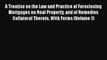 Read A Treatise on the Law and Practice of Foreclosing Mortgages on Real Property and of Remedies