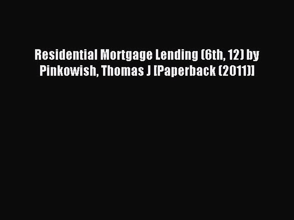 Download Residential Mortgage Lending (6th 12) by Pinkowish Thomas J [Paperback (2011)] Ebook
