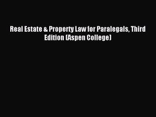 Download Real Estate & Property Law for Paralegals Third Edition (Aspen College) PDF Free