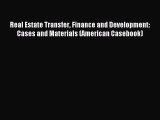 Read Real Estate Transfer Finance and Development: Cases and Materials (American Casebook)