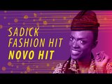 Sadick Fashion Hit #3 | Fashion Hit Novo Hit