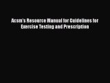 Download Acsm's Resource Manual for Guidelines for Exercise Testing and Prescription Ebook
