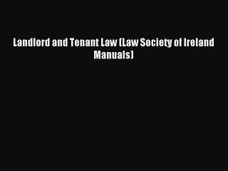 Download Landlord and Tenant Law (Law Society of Ireland Manuals) PDF Online