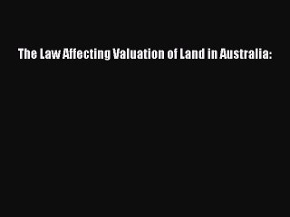 Read The Law Affecting Valuation of Land in Australia: Ebook Online