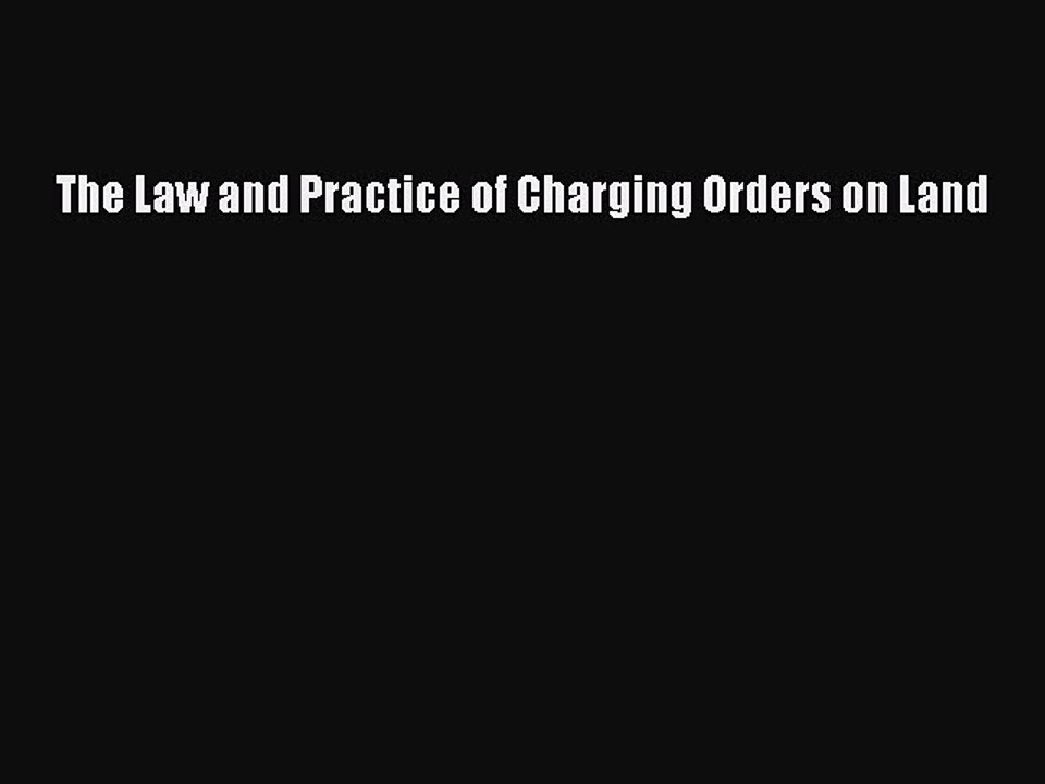 Read The Law and Practice of Charging Orders on Land Ebook Free