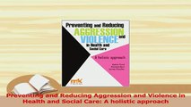 Read  Preventing and Reducing Aggression and Violence in Health and Social Care A holistic Ebook Free