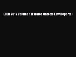 Read EGLR 2012 Volume 1 (Estates Gazette Law Reports) Ebook Free