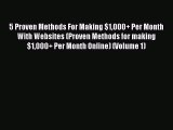 Read 5 Proven Methods For Making $1000  Per Month With Websites (Proven Methods for making