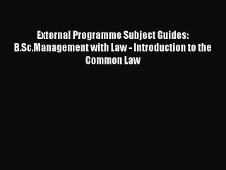 Read External Programme Subject Guides: B.Sc.Management with Law - Introduction to the Common