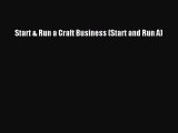Read Start & Run a Craft Business (Start and Run A) Ebook Free