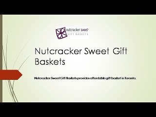 Nutcracker Sweet - Gift Baskets in Toronto