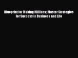 Read Blueprint for Making Millions: Master Strategies for Success in Business and Life Ebook