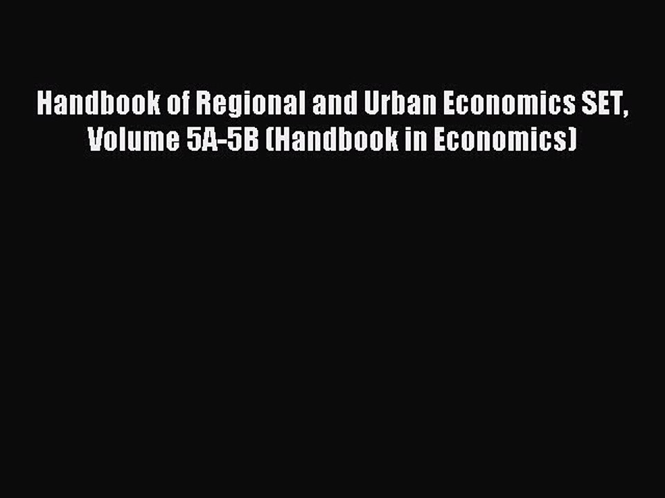 Read Handbook of Regional and Urban Economics SET Volume 5A-5B (Handbook in Economics) Ebook