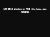 Read 500 CALLS: Missions for YOUR Little Heroes and Heroines Ebook Free