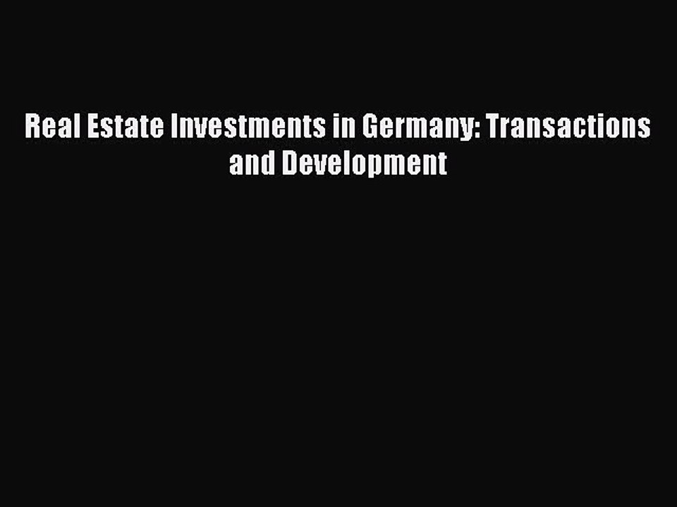 Read Real Estate Investments in Germany: Transactions and Development Ebook Free