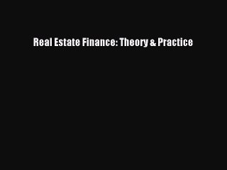 Read Real Estate Finance: Theory & Practice Ebook Free