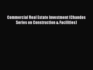 Read Commercial Real Estate Investment (Chandos Series on Construction & Facilities) PDF Online