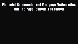 Read Financial Commercial and Mortgage Mathematics and Their Applications 2nd Edition Ebook