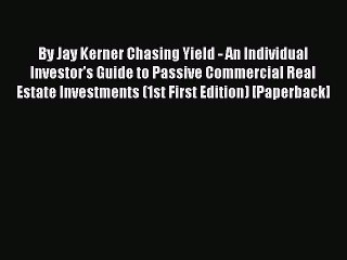 Read By Jay Kerner Chasing Yield - An Individual Investor's Guide to Passive Commercial Real