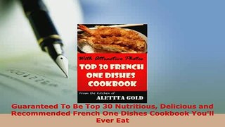 PDF  Guaranteed To Be Top 30 Nutritious Delicious and Recommended French One Dishes Cookbook PDF Online