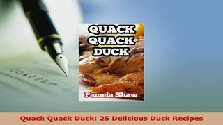 PDF  Quack Quack Duck 25 Delicious Duck Recipes PDF Full Ebook