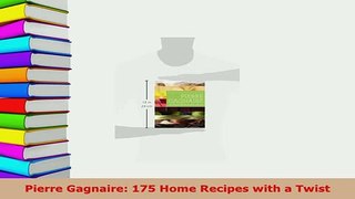 Download  Pierre Gagnaire 175 Home Recipes with a Twist PDF Full Ebook
