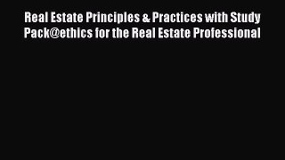Read Real Estate Principles & Practices with Study Pack@ethics for the Real Estate Professional