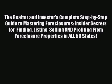Read The Realtor and Investor's Complete Step-by-Step Guide to Mastering Foreclosures: Insider