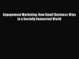 Read Engagement Marketing: How Small Business Wins in a Socially Connected World Ebook Free