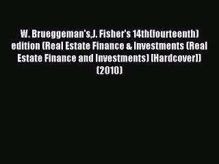 Read W. Brueggeman'sJ. Fisher's 14th(fourteenth) edition (Real Estate Finance & Investments