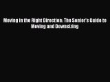 Download Moving in the Right Direction: The Senior's Guide to Moving and Downsizing PDF Online