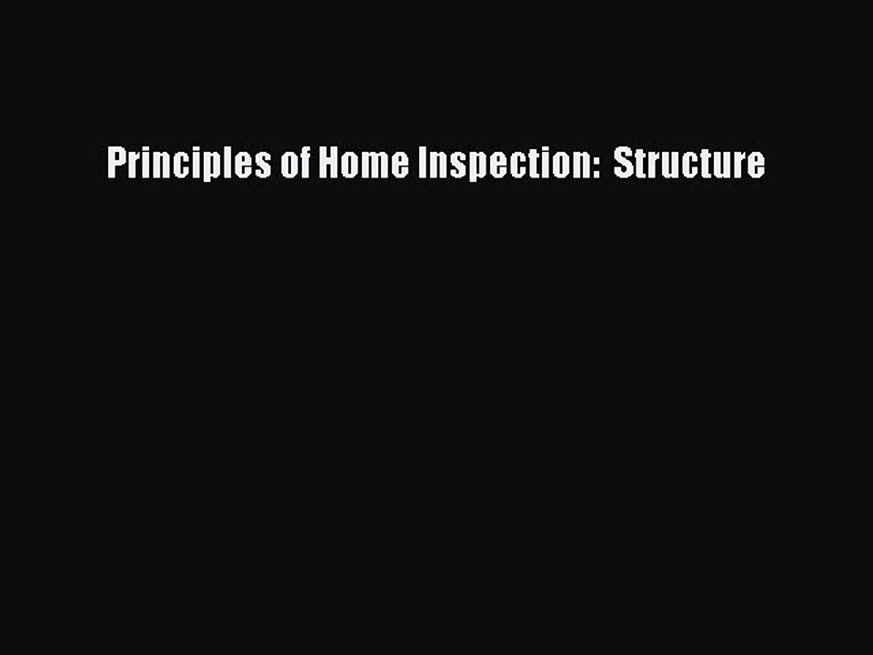Read Principles of Home Inspection:  Structure Ebook Free