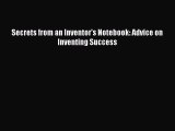 Read Secrets from an Inventor's Notebook: Advice on Inventing Success Ebook Free