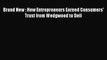 Read Brand New : How Entrepreneurs Earned Consumers' Trust from Wedgwood to Dell Ebook Free