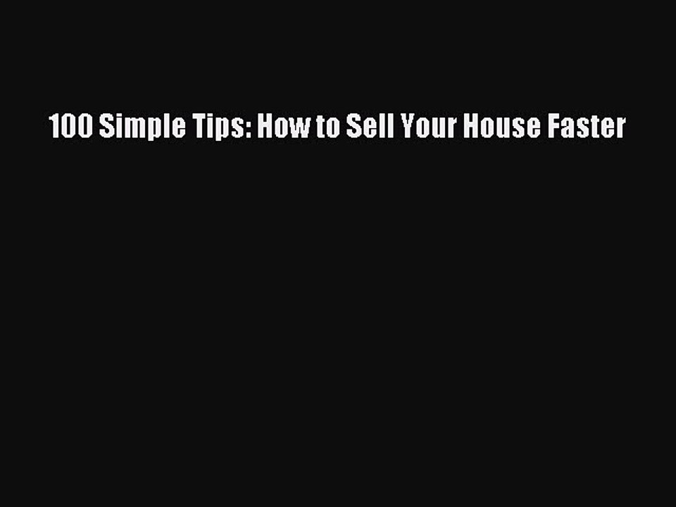Read 100 Simple Tips: How to Sell Your House Faster Ebook Free
