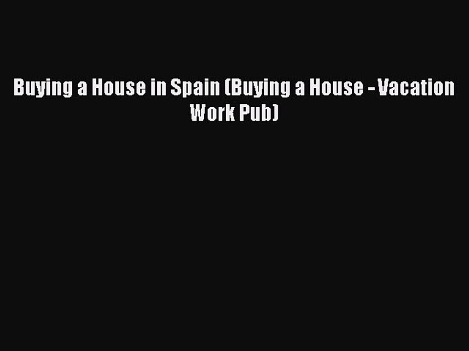 Read Buying a House in Spain (Buying a House - Vacation Work Pub) Ebook Free