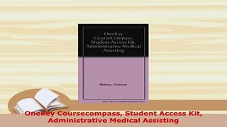PDF  Onekey Coursecompass Student Access Kit Administrative Medical Assisting Free Books