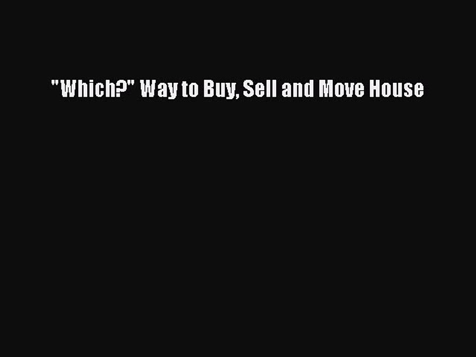 Read Which? Way to Buy Sell and Move House Ebook Free