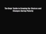 Read The Boys' Guide to Growing Up: Choices and Changes During Puberty PDF Free