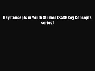 Download Video: Read Key Concepts in Youth Studies (SAGE Key Concepts series) PDF Free