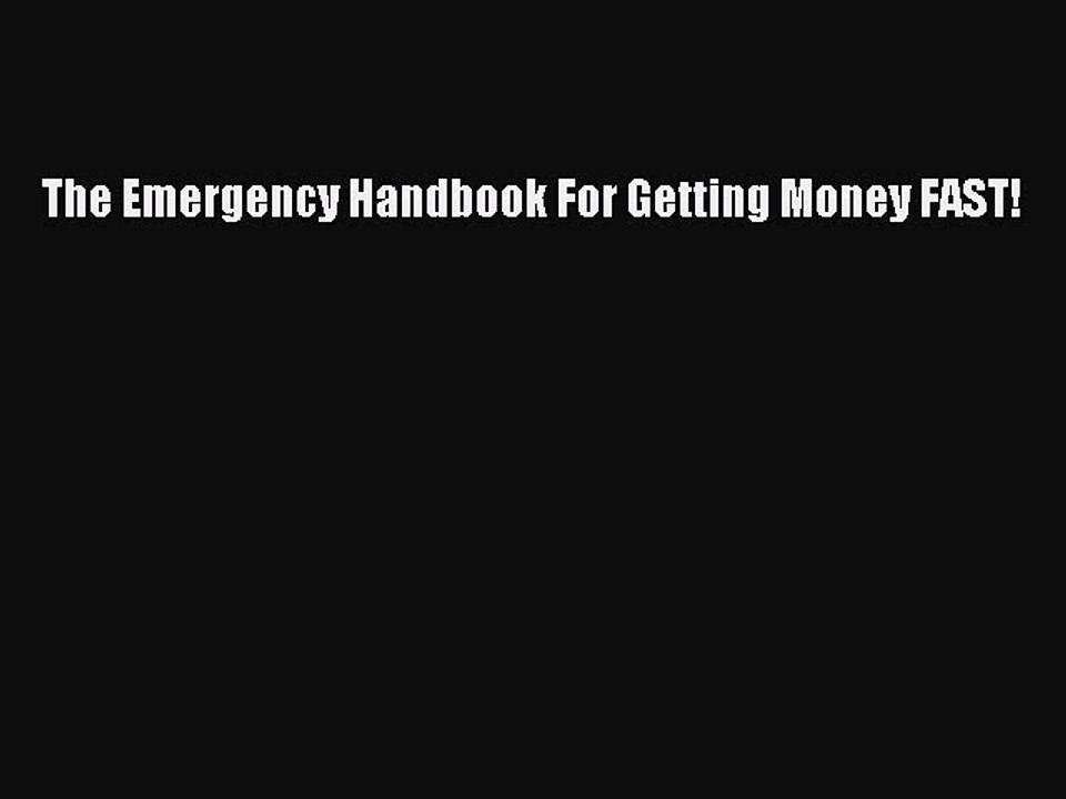 Read The Emergency Handbook For Getting Money FAST! Ebook Online
