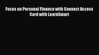 Read Focus on Personal Finance with Connect Access Card with LearnSmart Ebook Free