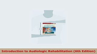 PDF  Introduction to Audiologic Rehabilitation 6th Edition Read Online