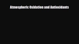 [PDF] Atmospheric Oxidation and Antioxidants Read Online