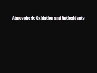 [PDF] Atmospheric Oxidation and Antioxidants Read Online