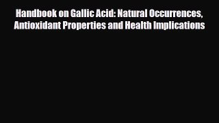 [PDF] Handbook on Gallic Acid: Natural Occurrences Antioxidant Properties and Health Implications