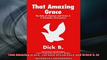READ book  That Amazing Grace The Role of Clarence and Grace S in Alcoholics Anonymous Free Online