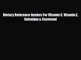[PDF] Dietary Reference Intakes For Vitamin C Vitamin E Selenium & Carotenoi Download Online