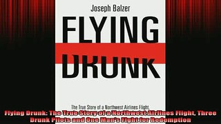 Downlaod Full PDF Free  Flying Drunk The True Story of a Northwest Airlines Flight Three Drunk Pilots and One Free Online