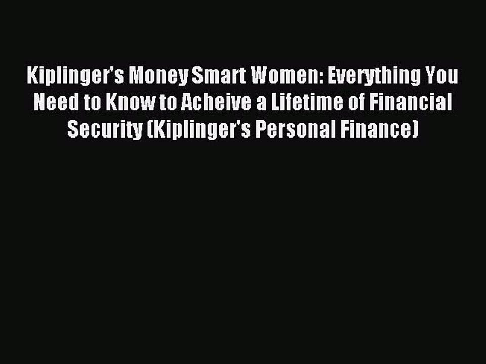 Read Kiplinger's Money Smart Women: Everything You Need to Know to Acheive a Lifetime of Financial